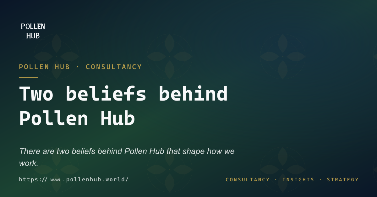Two beliefs behind Pollen Hub.